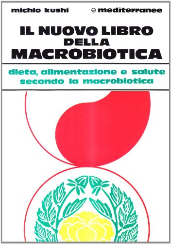 Il nuovo libro della macrobiotica (L' altra medicina)