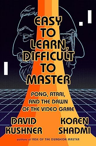Easy to Learn, Difficult to Master: Pong, Atari, and the Dawn of the Video Game von Bold Type Books
