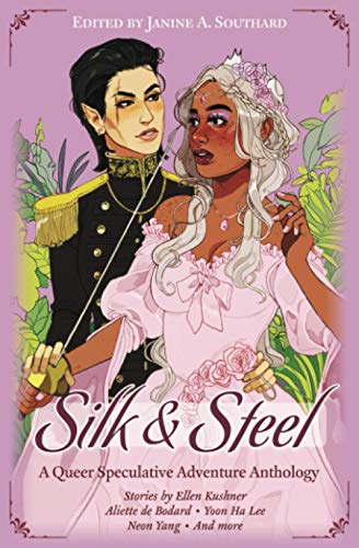 Silk & Steel: A Queer Speculative Adventure Anthology von Cantina Publishing