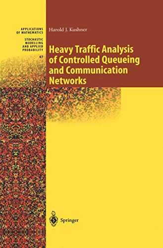 Heavy Traffic Analysis of Controlled Queueing and Communication Networks (Stochastic Modelling and Applied Probability, 47, Band 47)