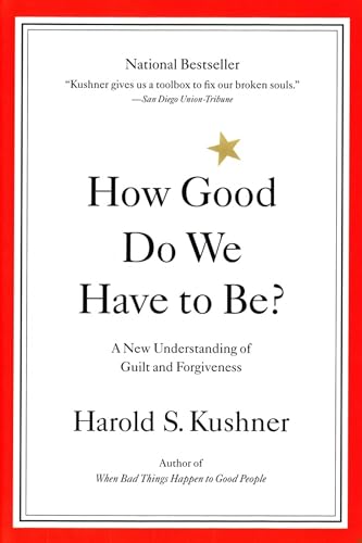 How Good Do We Have to Be?: A New Understanding of Guilt and Forgiveness