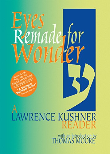 Eyes Remade for Wonder: A Lawrence Kushner Reader