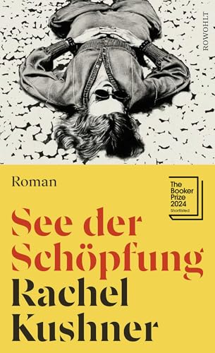See der Schöpfung: Auf der Shortlist für den Booker Prize und nominiert für den National Book Award 2024 See der Schöpfung: Auf der Shortlist für den Booker Prize und nominiert für den National Book Award 2024 von Rowohlt Buchverlag