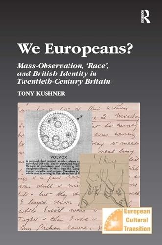 We Europeans? Mass-Observation, Race and British Identity in the Twentieth Century (Studies in European Cultural Transition, Band 25)