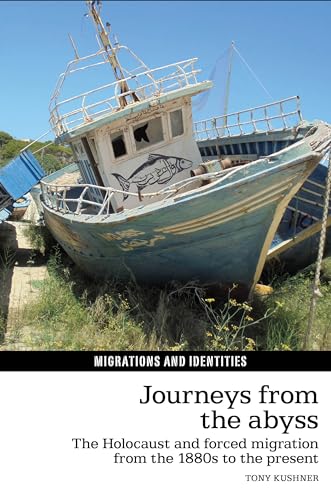 Journeys from the Abyss: The Holocaust and Forced Migration from the 1880s to the Present (Migrations and Identities, Band 8)