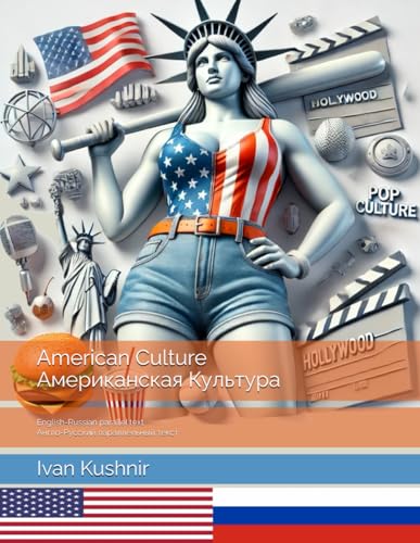 American Culture. Американская Культура: English-Russian parallel text. Англо-Русский параллельный текст (American Culture: Bilingual edition) American Culture. Американская Культура: English-Russian parallel text. Англо-Русский параллельный текст (American Culture: Bilingual edition) von Independently published