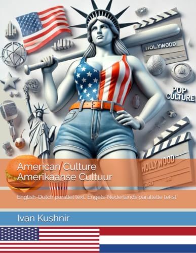 American Culture. Amerikaanse Cultuur: English-Dutch parallel text. Engels-Nederlands parallelle tekst (American Culture: Bilingual edition) American Culture. Amerikaanse Cultuur: English-Dutch parallel text. Engels-Nederlands parallelle tekst (American Culture: Bilingual edition) von Independently published