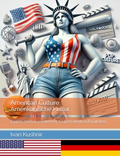 American Culture. Amerikanische Kultur: English-German parallel text. Englisch-Deutsch Paralleltext (American Culture: Bilingual edition) American Culture. Amerikanische Kultur: English-German parallel text. Englisch-Deutsch Paralleltext (American Culture: Bilingual edition) von Independently published