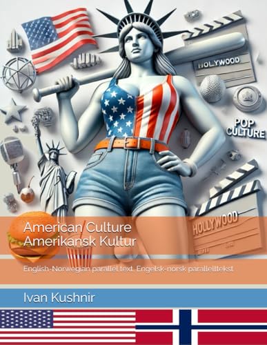 American Culture. Amerikansk Kultur: English-Norwegian parallel text. Engelsk-norsk parallelltekst (American Culture: Bilingual edition) American Culture. Amerikansk Kultur: English-Norwegian parallel text. Engelsk-norsk parallelltekst (American Culture: Bilingual edition) von Independently published