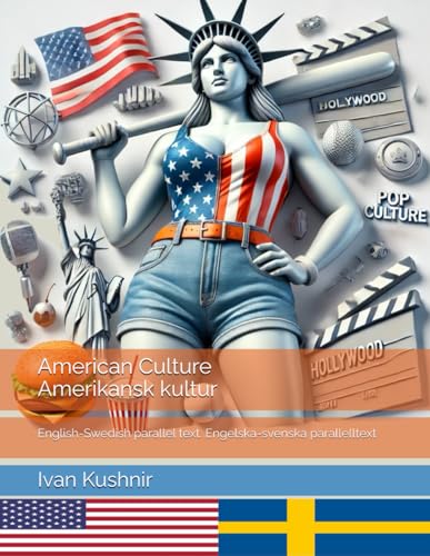 American Culture. Amerikansk kultur: English-Swedish parallel text. Engelska-svenska parallelltext (American Culture: Bilingual edition) American Culture. Amerikansk kultur: English-Swedish parallel text. Engelska-svenska parallelltext (American Culture: Bilingual edition) von Independently published