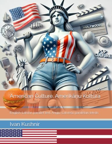 American Culture. Amerikāņu Kultūra: English-Latvian parallel text. Angļu-Latviešu paralēlais teksts: English-Latvian parallel text. ... teksts (American Culture: Bilingual edition) von Independently published