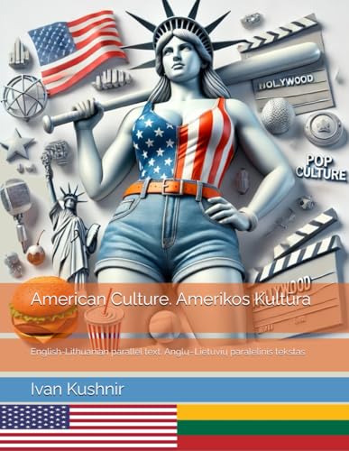 American Culture. Amerikos Kultūra: English-Lithuanian parallel text. Anglų–Lietuvių paralelinis tekstas: English-Lithuanian parallel text. ... tekstas (American Culture: Bilingual edition) American Culture. Amerikos Kultūra: English-Lithuanian parallel text. Anglų–Lietuvių paralelinis tekstas: English-Lithuanian parallel text. ... tekstas (American Culture: Bilingual edition) von Independently published