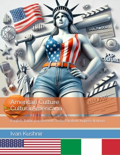American Culture. Cultura Americana: English-Italian parallel text. Testo Parallelo Inglese-Italiano (American Culture: Bilingual edition) American Culture. Cultura Americana: English-Italian parallel text. Testo Parallelo Inglese-Italiano (American Culture: Bilingual edition) von Independently published