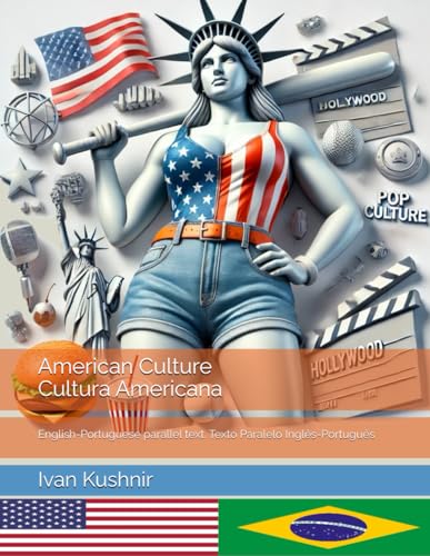 American Culture. Cultura Americana: English-Portuguese parallel text. Texto Paralelo Inglês-Português (American Culture: Bilingual edition) American Culture. Cultura Americana: English-Portuguese parallel text. Texto Paralelo Inglês-Português (American Culture: Bilingual edition) von Independently published
