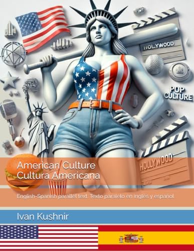 American Culture. Cultura Americana: English-Spanish parallel text. Texto paralelo en inglés y español (American Culture: Bilingual edition) American Culture. Cultura Americana: English-Spanish parallel text. Texto paralelo en inglés y español (American Culture: Bilingual edition) von Independently published