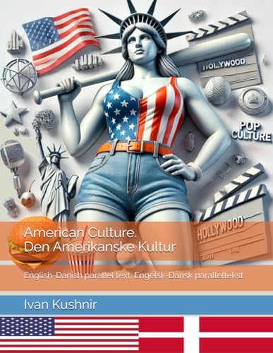 American Culture. Den Amerikanske Kultur: English-Danish parallel text. Engelsk-Dansk paralleltekst (American Culture: Bilingual edition) American Culture. Den Amerikanske Kultur: English-Danish parallel text. Engelsk-Dansk paralleltekst (American Culture: Bilingual edition) von Independently published