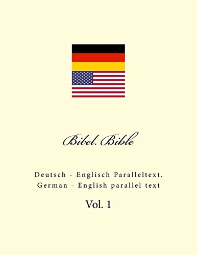 Bibel. Bible: Deutsch - Englisch Paralleltext. German - English parallel text Bibel. Bible: Deutsch - Englisch Paralleltext. German - English parallel text von CREATESPACE