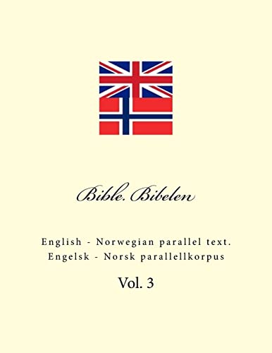 Bible. Bibelen: English - Norwegian parallel text. Engelsk - Norsk parallellkorpus Bible. Bibelen: English - Norwegian parallel text. Engelsk - Norsk parallellkorpus von CREATESPACE