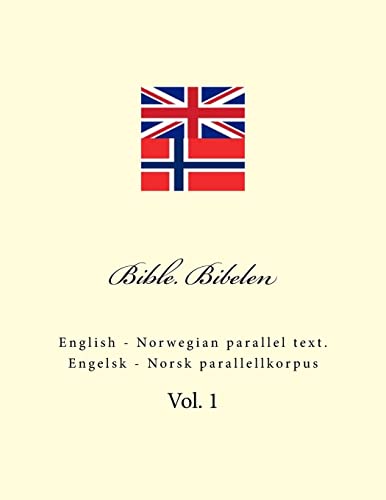 Bible. Bibelen: English - Norwegian parallel text. Engelsk - Norsk parallellkorpus Bible. Bibelen: English - Norwegian parallel text. Engelsk - Norsk parallellkorpus von CREATESPACE