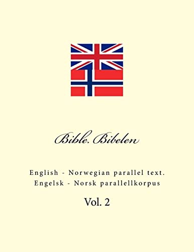Bible. Bibelen: English - Norwegian parallel text. Engelsk - Norsk parallellkorpus Bible. Bibelen: English - Norwegian parallel text. Engelsk - Norsk parallellkorpus von CREATESPACE