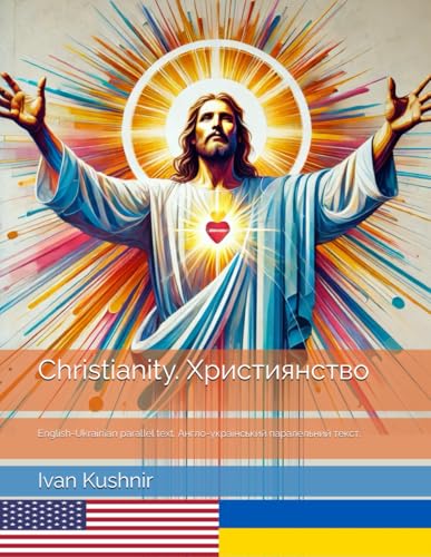 Christianity. Християнство: English-Ukrainian parallel text. Англо-український паралельний текст.: English-Ukrainian parallel text. ... текс Christianity. Християнство: English-Ukrainian parallel text. Англо-український паралельний текст.: English-Ukrainian parallel text. ... текс von Independently published