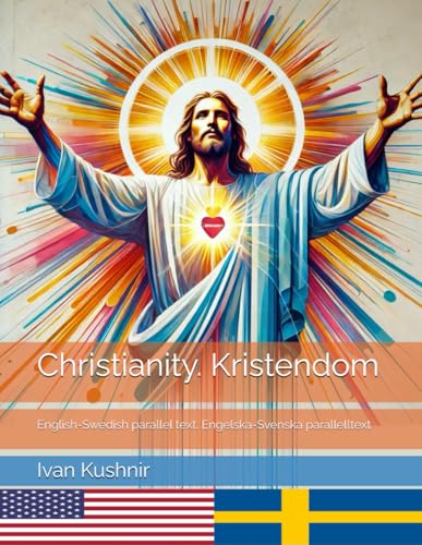 Christianity. Kristendom: English-Swedish parallel text. Engelska-Svenska parallelltext Christianity. Kristendom: English-Swedish parallel text. Engelska-Svenska parallelltext von Independently published