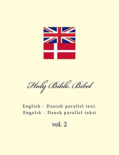 Holy Bible. Bibel: English - Danish parallel text. Engelsk - Dansk parallel tekst Holy Bible. Bibel: English - Danish parallel text. Engelsk - Dansk parallel tekst von CREATESPACE