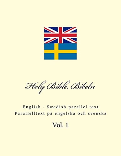Holy Bible. Bibeln: English - Swedish parallel text. Parallelltext på engelska och svenska Holy Bible. Bibeln: English - Swedish parallel text. Parallelltext på engelska och svenska