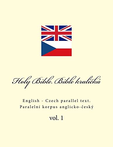 Holy Bible. Bible kralická: English - Czech parallel text Holy Bible. Bible kralická: English - Czech parallel text von CREATESPACE