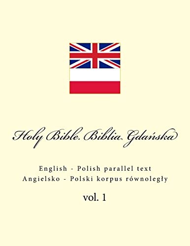 Holy Bible. Biblia: English - Polish parallel text. Angielsko - Polski korpus równoległy: English - Polish Parallel Text. Angielsko - Polski Korpus Równolegly Holy Bible. Biblia: English - Polish parallel text. Angielsko - Polski korpus równoległy: English - Polish Parallel Text. Angielsko - Polski Korpus Równolegly