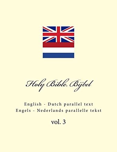 Holy Bible. Bijbel: English - Dutch parallel text. Engels - Nederlands parallelle tekst Holy Bible. Bijbel: English - Dutch parallel text. Engels - Nederlands parallelle tekst