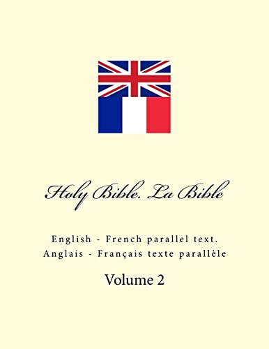 Holy Bible. La Bible: English - French parallel text. Anglais - Français texte parallèle Holy Bible. La Bible: English - French parallel text. Anglais - Français texte parallèle