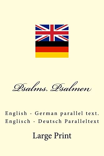 Psalms. Psalmen: English - German parallel text. Englisch - Deutsch Paralleltext Psalms. Psalmen: English - German parallel text. Englisch - Deutsch Paralleltext von CREATESPACE