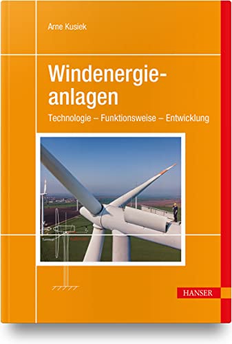Windenergieanlagen: Technologie – Funktionsweise – Entwicklung von Carl Hanser Verlag GmbH & Co. KG
