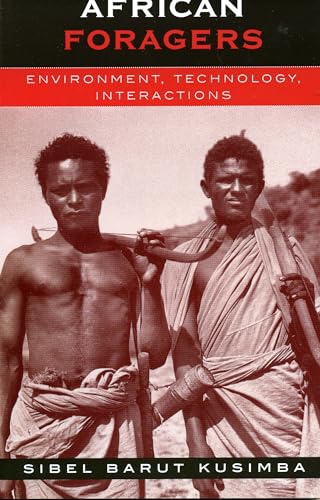 African Foragers: Environment, Technology, Interactions (The African Archaeology Series)