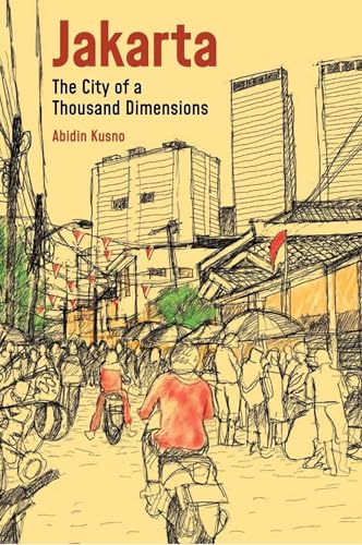 Jakarta: City of a Thousand Dimensions (Across the Global South: Built Environments in Critical Perspective)