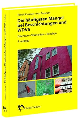 Die häufigsten Mängel bei Beschichtungen und WDVS: Erkennen, Vermeiden, Beheben von RM Rudolf Müller Medien GmbH & Co. KG