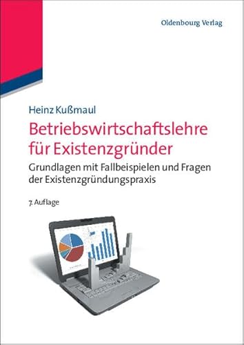 Betriebswirtschaftslehre für Existenzgründer: Grundlagen mit Fallbeispielen und Fragen der Existenzgründungspraxis: Grundlagen mit Fallbeispielen und ... und Handbücher der Betriebswirtschaftslehre) von De Gruyter Oldenbourg