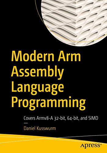 Modern Arm Assembly Language Programming: Covers Armv8-A 32-bit, 64-bit, and SIMD von Apress
