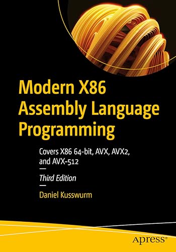 Modern X86 Assembly Language Programming: Covers X86 64-bit, AVX, AVX2, and AVX-512 von Apress