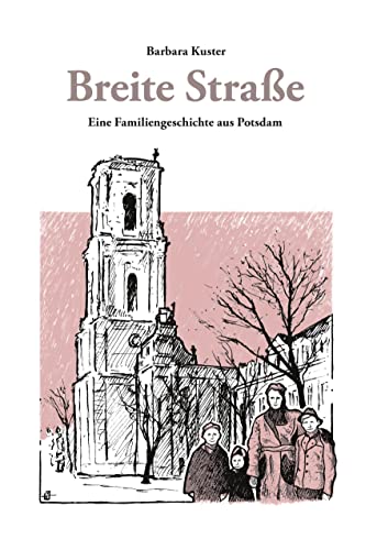 Breite Straße: Eine Familiengeschichte aus Potsdam von Books on Demand GmbH