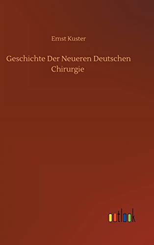 Geschichte Der Neueren Deutschen Chirurgie