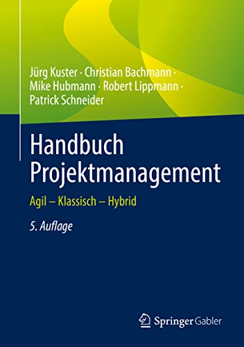 Handbuch Projektmanagement: Agil – Klassisch – Hybrid von Springer