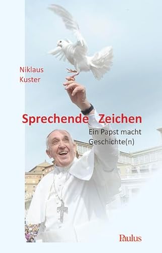 Sprechende Zeichen: Ein Papst macht Geschichte(n)