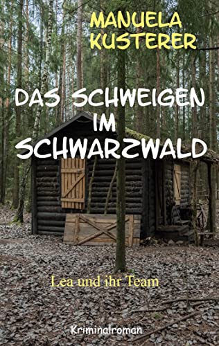Das Schweigen im Schwarzwald: Lea und ihr Team