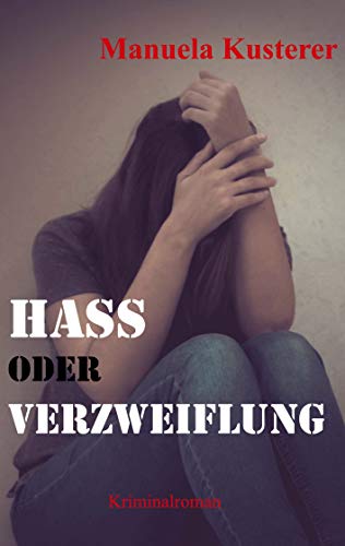 Hass oder Verzweiflung: Vierter Fall (Lea und ihr Team, Band 4) von Books on Demand