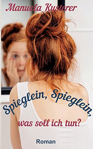 Spieglein, Spieglein, was soll ich tun? von Books on Demand