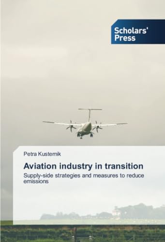 Aviation industry in transition: Supply-side strategies and measures to reduce emissions von Scholars' Press