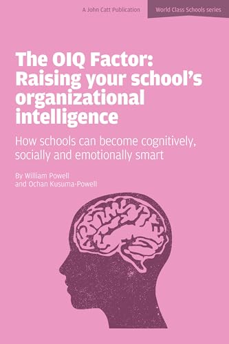 The OIQ Factor: Raising Your School's Organizational Intelligence: How Schools Can Become Cognitively, Socially and Emotionally Smart (World Class Schools) von John Catt