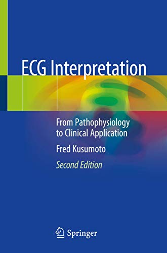 ECG Interpretation: From Pathophysiology to Clinical Application von Springer
